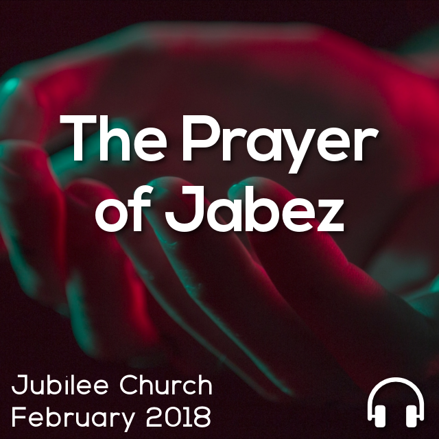 Who was Jabez, and what do we learn from him about prayer?